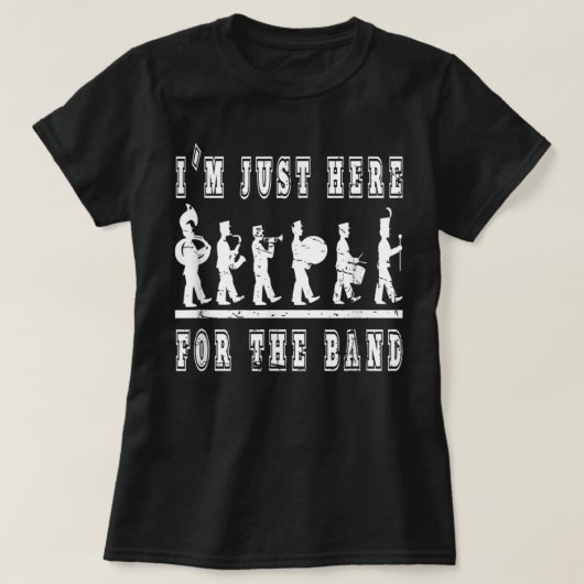 Ik ben hier alleen voor de band - grappige marchin t-shirt (Design voorkant)