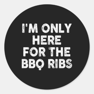 Ik ben hier alleen voor de BBQ Ribs Ronde Sticker