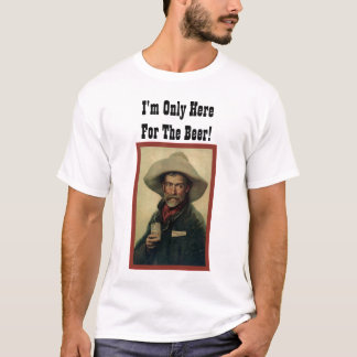 Ik ben hier alleen voor de bier. t-shirt