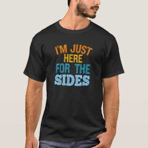 Ik ben hier alleen voor de bijgerechten Groente Ve T-shirt