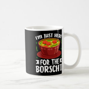 Ik ben hier alleen voor de Borsjtsj Rode Bieten So Koffiemok