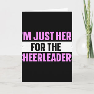 Ik ben hier alleen voor de cheerleaders _3 kaart