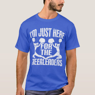 Ik ben hier alleen voor de cheerleaders t-shirt