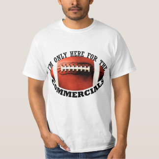 Ik ben hier alleen voor de commercials t-shirt