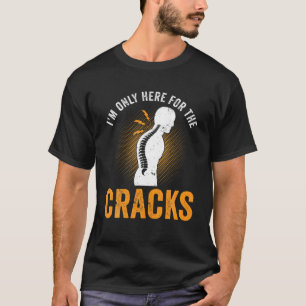 Ik ben hier alleen voor de Cracks-Chiropra T-shirt