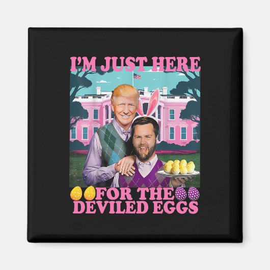 Ik ben hier alleen voor de deviled eggs grap Trump Magneet (Voorkant)