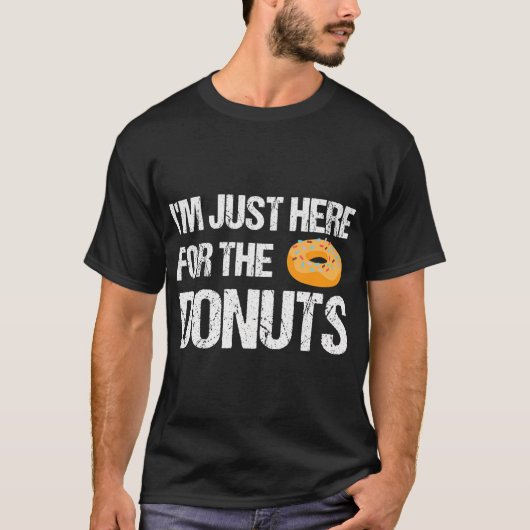 Ik ben hier alleen voor de Donuts Grappige Donut T-shirt (Voorkant)