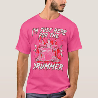Ik ben hier alleen voor de drummer t-shirt