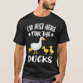 Ik ben hier alleen voor de Ducks Duck. T-shirt (Voorkant)