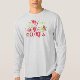 Ik ben hier alleen voor de Eggnog en Koekjes T-shirt