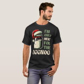 Ik ben hier alleen voor de Eggnog, Funny Holiday D T-shirt (Voorkant volledig)