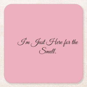 Ik ben hier alleen voor de geur. kartonnen onderzetters