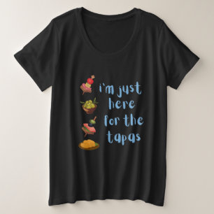 Ik ben hier alleen voor de grappige tapas grote maat t-shirt