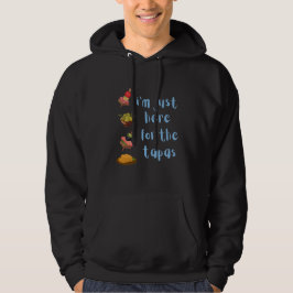 Ik ben hier alleen voor de grappige tapas hoodie