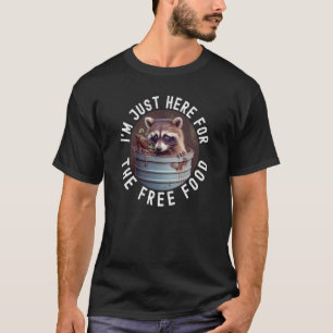 Ik ben hier alleen voor de gratis voedsel wasbeer t-shirt