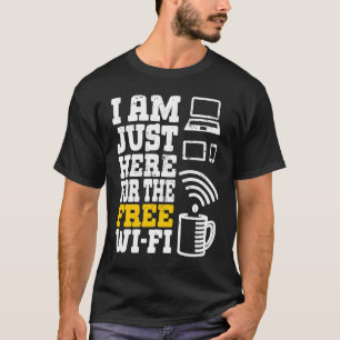 Ik ben hier alleen voor de gratis WiFi 1 T-shirt