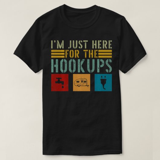 Ik ben hier alleen voor de Hookups Grappig Camp RV T-shirt (Design voorkant)