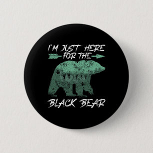 Ik ben hier alleen voor de jacht op de zwarte Bere Ronde Button 5,7 Cm