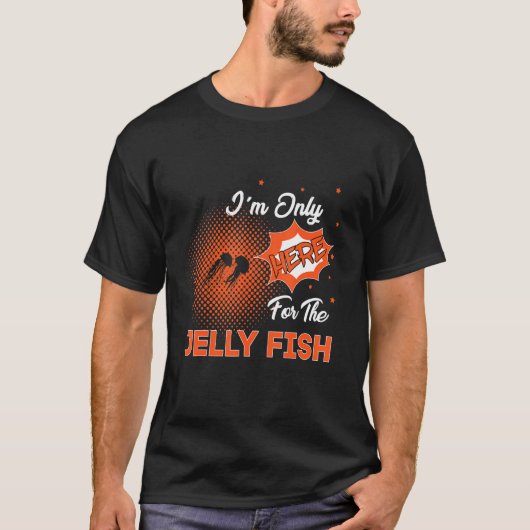 Ik ben hier alleen voor de Jelly Vis T-shirt (Voorkant)