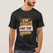 Ik ben hier alleen voor de koekjes chocolade Chip  T-shirt (Voorkant)