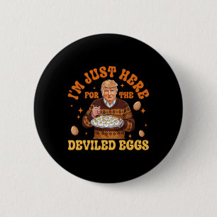 Ik ben hier alleen voor de leuk eieren Trump 47e Ronde Button 5,7 Cm