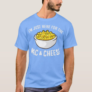 Ik ben hier alleen voor de Mac en Cheese Macaroni  T-shirt