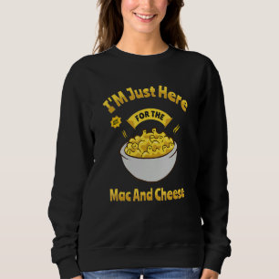 Ik ben hier alleen voor de Mac en Cheese Macaroni  Trui