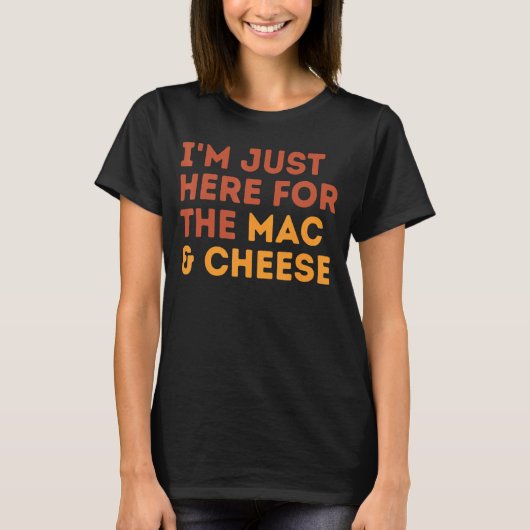 Ik ben hier alleen voor de Mac en de Cheese Thanks T-shirt (Voorkant)
