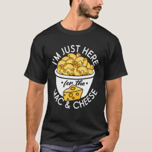 Ik ben hier alleen voor de Mac en kaas T-shirt