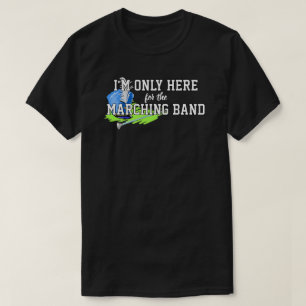 Ik ben hier alleen voor de marcherende band Blue S T-shirt