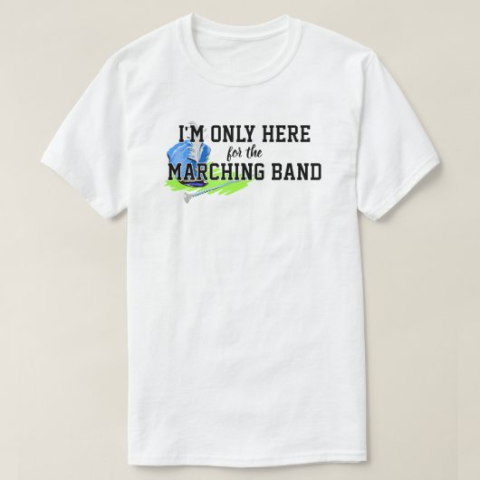 Ik ben hier alleen voor de marcherende band Blue S T-shirt (Design voorkant)