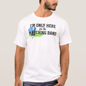 Ik ben hier alleen voor de marcherende band Blue S T-shirt (Voorkant)