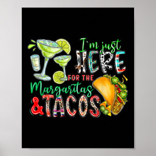 Ik ben hier alleen voor de margarita's en tacos Ci Poster