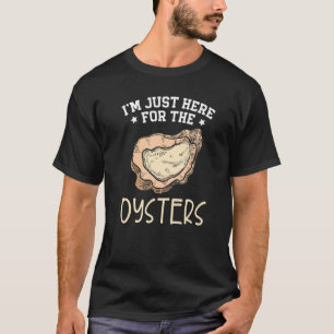 Ik ben hier alleen voor de Oyster Seafood Shucking T-shirt