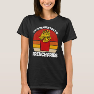 Ik ben hier alleen voor de patat, pommes frites, t-shirt