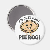 Ik ben hier alleen voor de Pierogi  Magneet (Voorkant / Achterkant)
