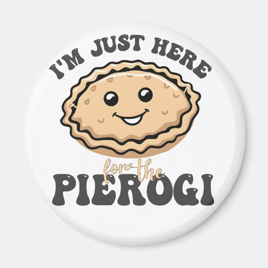 Ik ben hier alleen voor de Pierogi  Magneet (Voorkant)