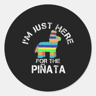 Ik ben hier alleen voor de Pinata Funny Cinco de M Ronde Sticker