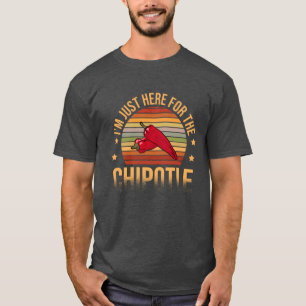 Ik ben hier alleen voor de pittige Chipotle smaak T-shirt