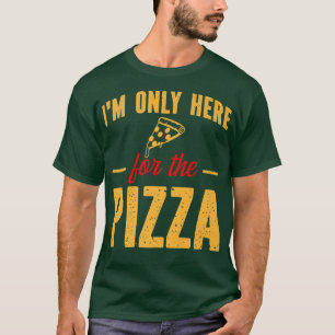 Ik ben hier alleen voor de Pizza Funny Foodie Pizz T-shirt