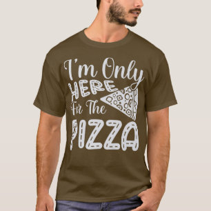 Ik ben hier alleen voor de Pizza grappige Foodie P T-shirt