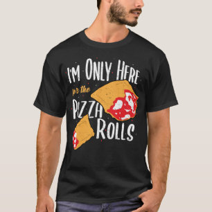 Ik ben hier alleen voor de Pizza Rolls - Pizza T-shirt