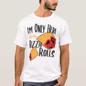 Ik ben hier alleen voor de Pizza Rolls - Pizza T-shirt (Voorkant)