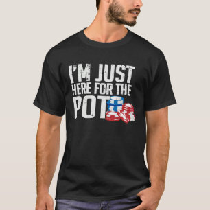 Ik ben hier alleen voor de pot Poker Casino Gokken T-shirt