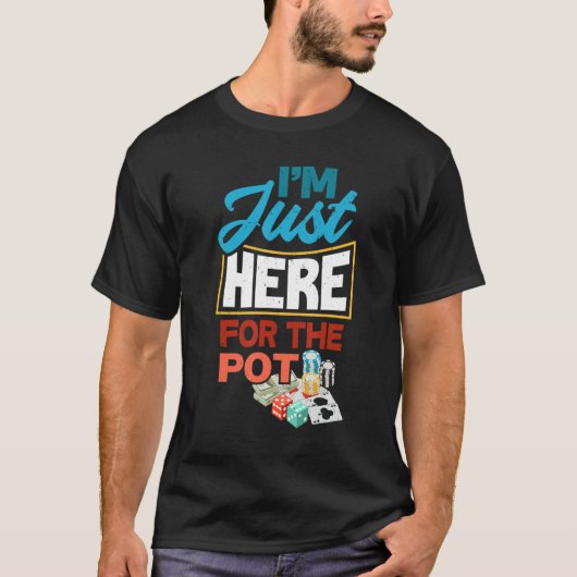 Ik ben hier alleen voor de pottenpoker. t-shirt (Voorkant)