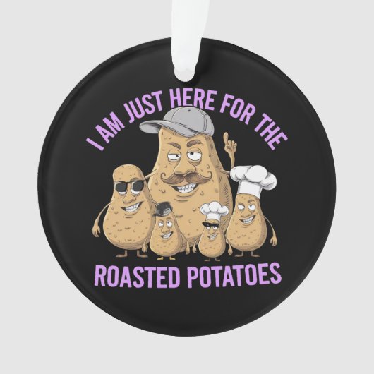 Ik ben hier alleen voor de Roast Potatoes Funny Ornament (voorkant)