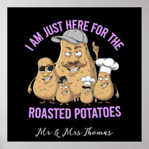 Ik ben hier alleen voor de Roast Potatoes Funny Poster