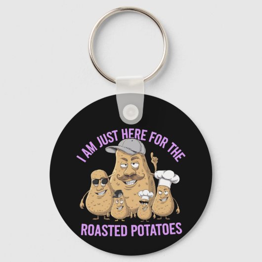Ik ben hier alleen voor de Roast Potatoes Funny Sleutelhanger (Voorkant)
