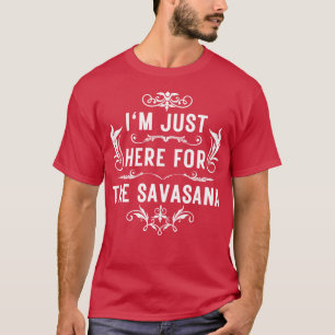 Ik ben hier alleen voor de savasana 5 t-shirt