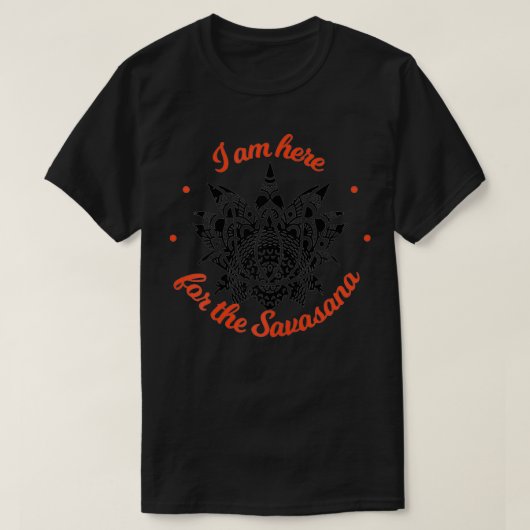 Ik ben hier alleen voor de Savasana Shavasana M T-shirt (Design voorkant)